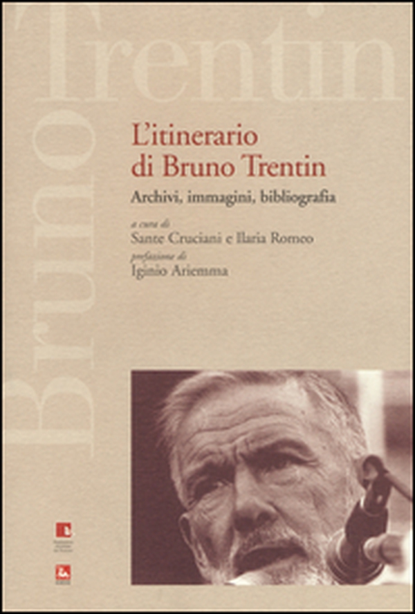 L'itinerario di Bruno Trentin. Archivi, immagini, bibliografia - Librerie.coop L'itinerario di Bruno Trentin. Archivi, immagini, bibliografia - Librerie.coop