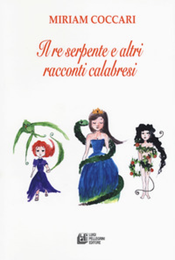 Il re serpente e altri racconti calabresi - Librerie.coop Il re serpente e altri racconti calabresi - Librerie.coop