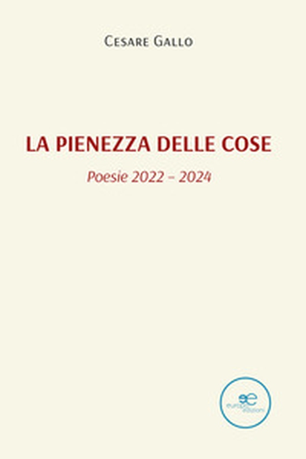 La pienezza delle cose (poesie 2022 - 2024) - Librerie.coop La pienezza delle cose (poesie 2022 - 2024) - Librerie.coop
