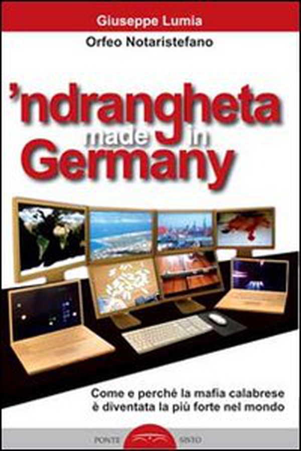'Ndrangheta made in Germany. Come e perché la mafia calabraese è diventata la più forte nel mondo - Librerie.coop 'Ndrangheta made in Germany. Come e perché la mafia calabraese è diventata la più forte nel mondo - Librerie.coop