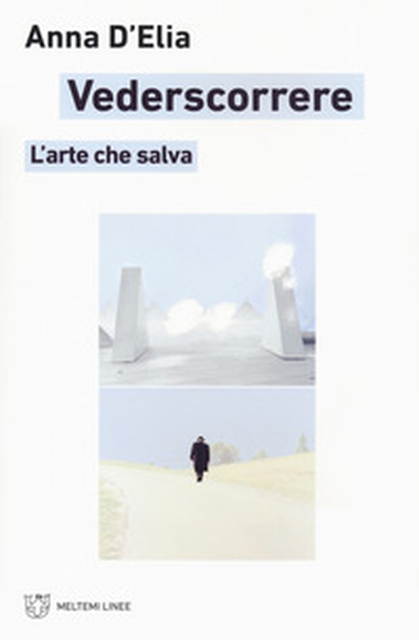 Vederscorrere. L'arte che salva - Librerie.coop Vederscorrere. L'arte che salva - Librerie.coop