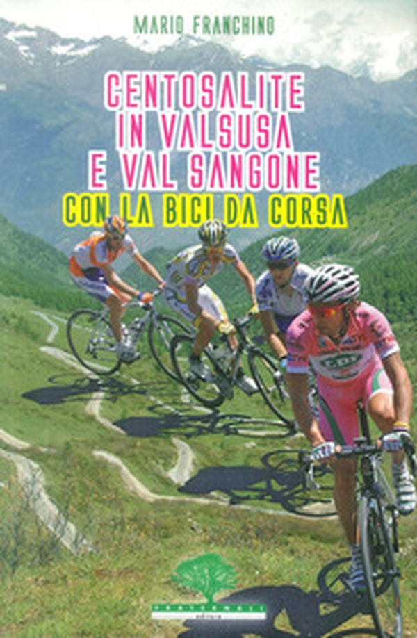 Centosalite in Valsusa e Val Sangone con la bici da corsa. Guida 2011 - Librerie.coop Centosalite in Valsusa e Val Sangone con la bici da corsa. Guida 2011 - Librerie.coop