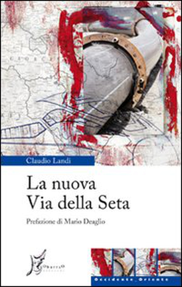 La nuova via della seta - Librerie.coop La nuova via della seta - Librerie.coop