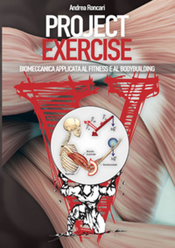 Project exercise. Biomeccanica applicata al fitness e al bodybuilding - Librerie.coop Project exercise. Biomeccanica applicata al fitness e al bodybuilding - Librerie.coop