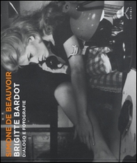 Brigitte Bardot. Dialogo e fotografie - Librerie.coop