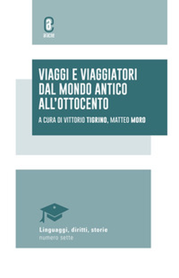 Viaggi e viaggiatori dal mondo antico all'Ottocento - Librerie.coop Viaggi e viaggiatori dal mondo antico all'Ottocento - Librerie.coop