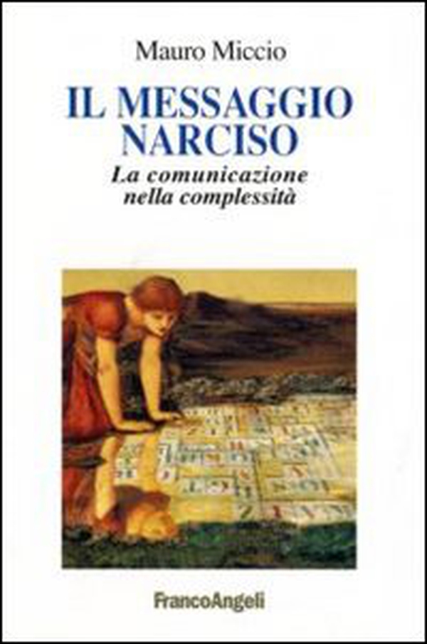 Il messaggio Narciso. La comunicazione nella complessità - Librerie.coop Il messaggio Narciso. La comunicazione nella complessità - Librerie.coop