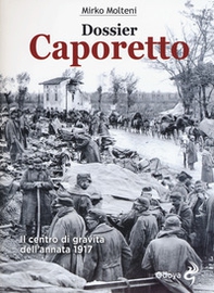 Dossier Caporetto. Il centro di gravità dell'annata 1917 - Librerie.coop