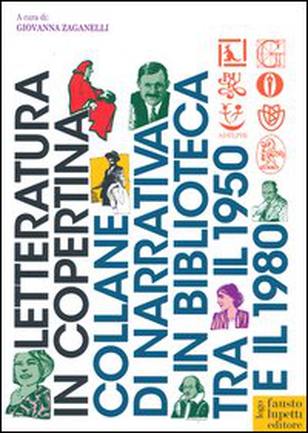 Letteratura in copertina. Collane di narrativa in biblioteca tra il 1950 e il 1980 - Librerie.coop Letteratura in copertina. Collane di narrativa in biblioteca tra il 1950 e il 1980 - Librerie.coop