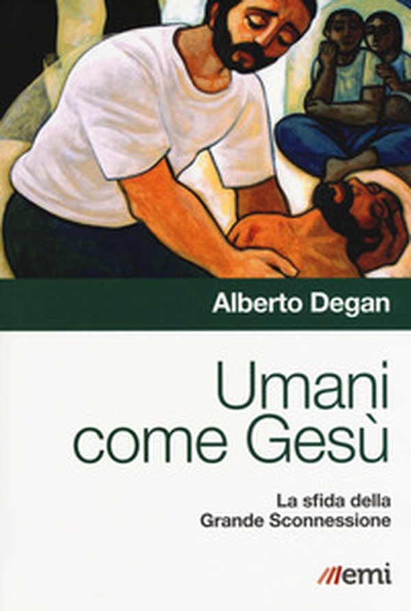 Umani come Gesù. La sfida della Grande Sconnessione - Librerie.coop Umani come Gesù. La sfida della Grande Sconnessione - Librerie.coop