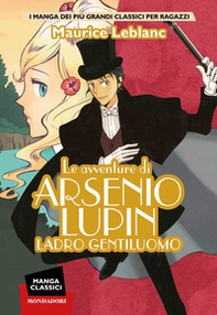 Le avventure di Arsenio Lupin. Ladro gentiluomo. Manga classici - Librerie.coop