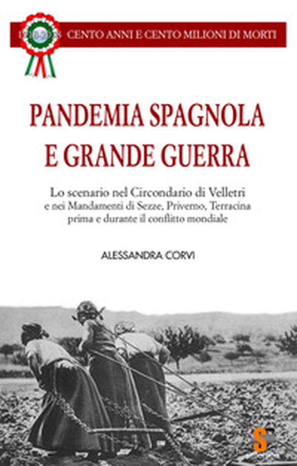 Pandemia Spagnola e Grande Guerra. Cento anni e cento milioni di morti - Librerie.coop Pandemia Spagnola e Grande Guerra. Cento anni e cento milioni di morti - Librerie.coop