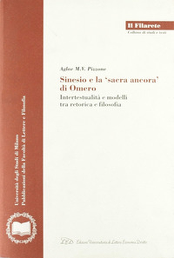 Sinesio e la «sacra ancora» di Omero. Intertestualità e modelli fra retorica e filosofia - Librerie.coop Sinesio e la «sacra ancora» di Omero. Intertestualità e modelli fra retorica e filosofia - Librerie.coop