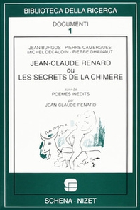 Jean-Claude Renard ou Les secrets de la Chimère-Poèmes inédits di Jean-Claude Renard - Librerie.coop