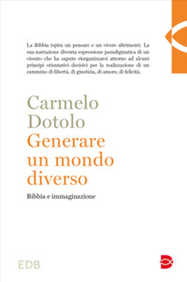 Generare un mondo diverso. Bibbia e immaginazione - Librerie.coop Generare un mondo diverso. Bibbia e immaginazione - Librerie.coop