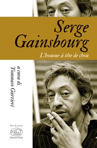 Serge Gainsbourg. L'homme à tête de chou - Librerie.coop