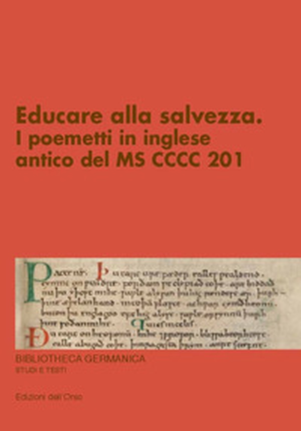 Educare alla salvezza. I poemetti in inglese antico del MS CCCC 201 - Librerie.coop Educare alla salvezza. I poemetti in inglese antico del MS CCCC 201 - Librerie.coop