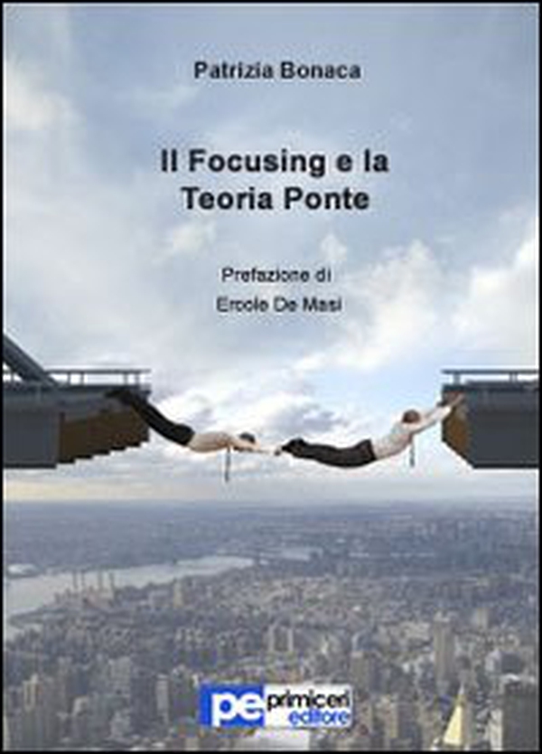 Il focusing e la teoria ponte - Librerie.coop Il focusing e la teoria ponte - Librerie.coop
