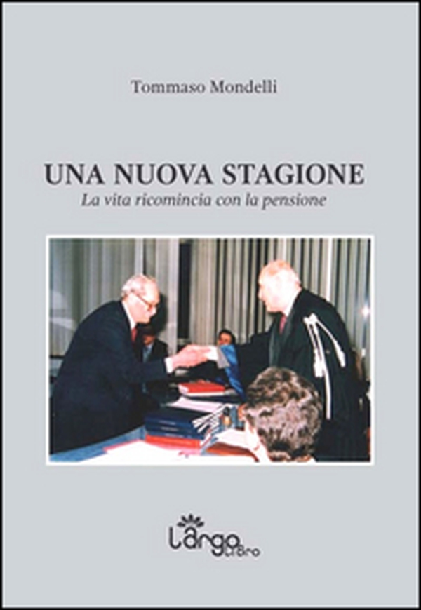 Una nuova stagione. La vita ricomincia con la pensione - Librerie.coop Una nuova stagione. La vita ricomincia con la pensione - Librerie.coop