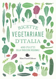 Ricette vegetariane d'Italia. 400 piatti della tradizione regionale - Librerie.coop