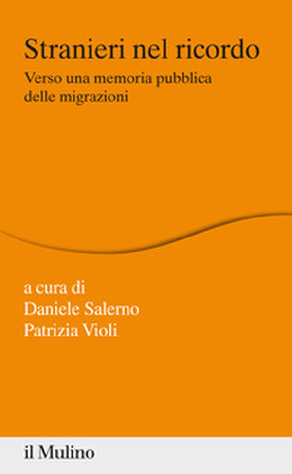 Stranieri nel ricordo. Verso una memoria pubblica delle migrazioni - Librerie.coop Stranieri nel ricordo. Verso una memoria pubblica delle migrazioni - Librerie.coop