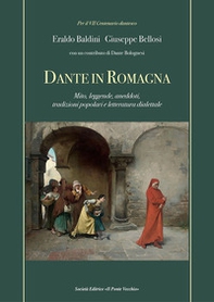 Dante in Romagna. Mito, leggende, aneddoti, tradizioni popolari e letteratura dialettale - Librerie.coop