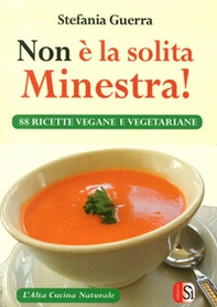 Non è la solita minestra! 88 ricette vegane e vegetariane - Librerie.coop