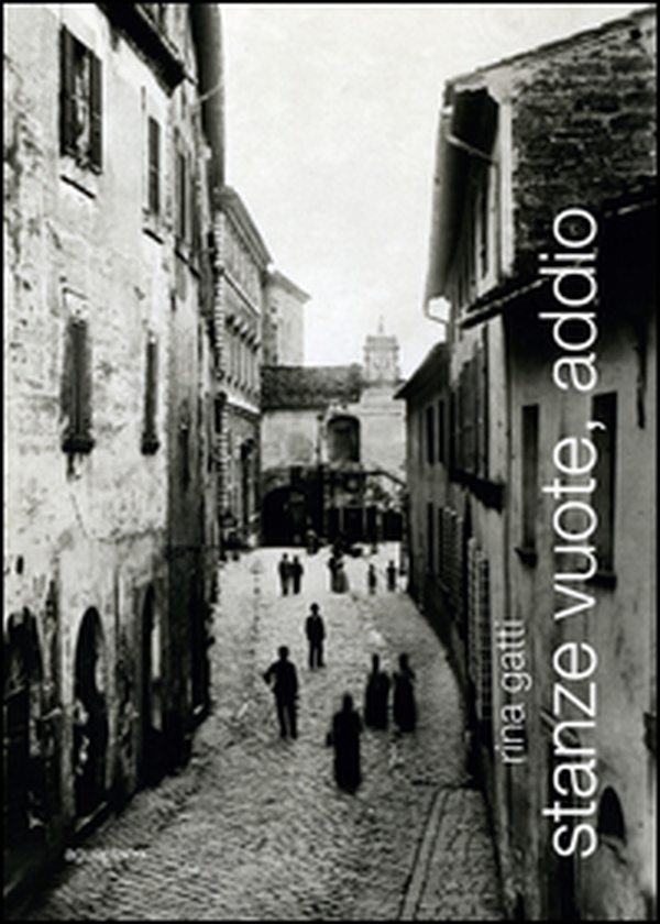 Stanze vuote, addio. Due anime smarrite nell'Umbria contadina del secondo dopoguerra - Librerie.coop Stanze vuote, addio. Due anime smarrite nell'Umbria contadina del secondo dopoguerra - Librerie.coop