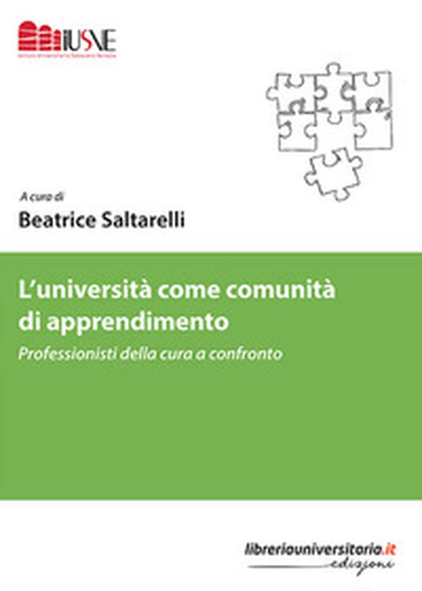 L'università come comunità di apprendimento. Professionisti della cura a confronto - Librerie.coop L'università come comunità di apprendimento. Professionisti della cura a confronto - Librerie.coop