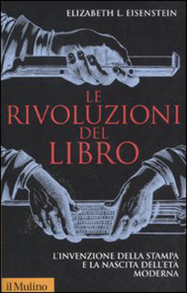 Le rivoluzioni del libro. L'invenzione della stampa e la nascita dell'età moderna - Librerie.coop Le rivoluzioni del libro. L'invenzione della stampa e la nascita dell'età moderna - Librerie.coop