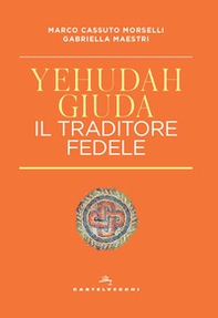 Yehudah/Giuda. Il traditore fedele - Librerie.coop
