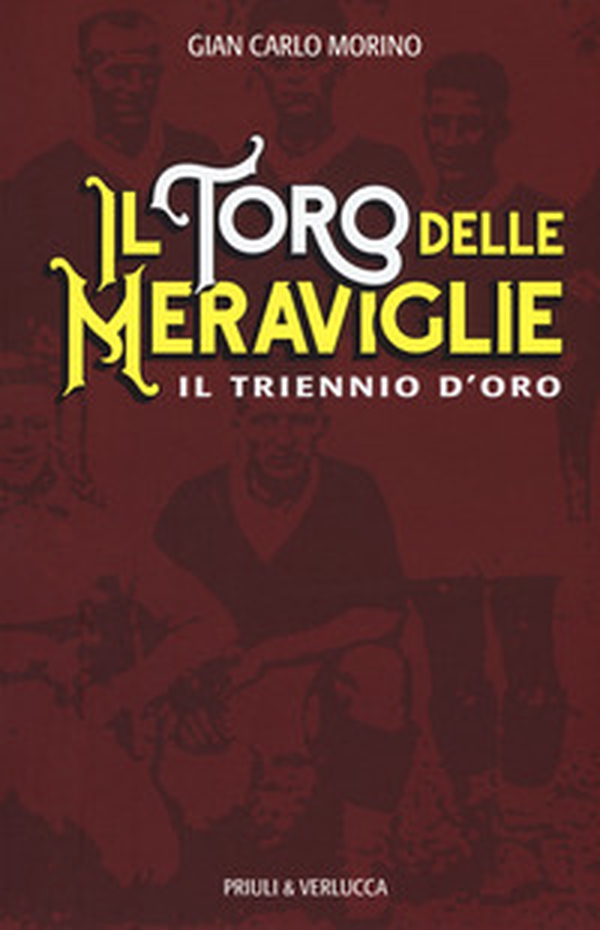 Il toro delle meraviglie. Il triennio d'oro - Librerie.coop Il toro delle meraviglie. Il triennio d'oro - Librerie.coop