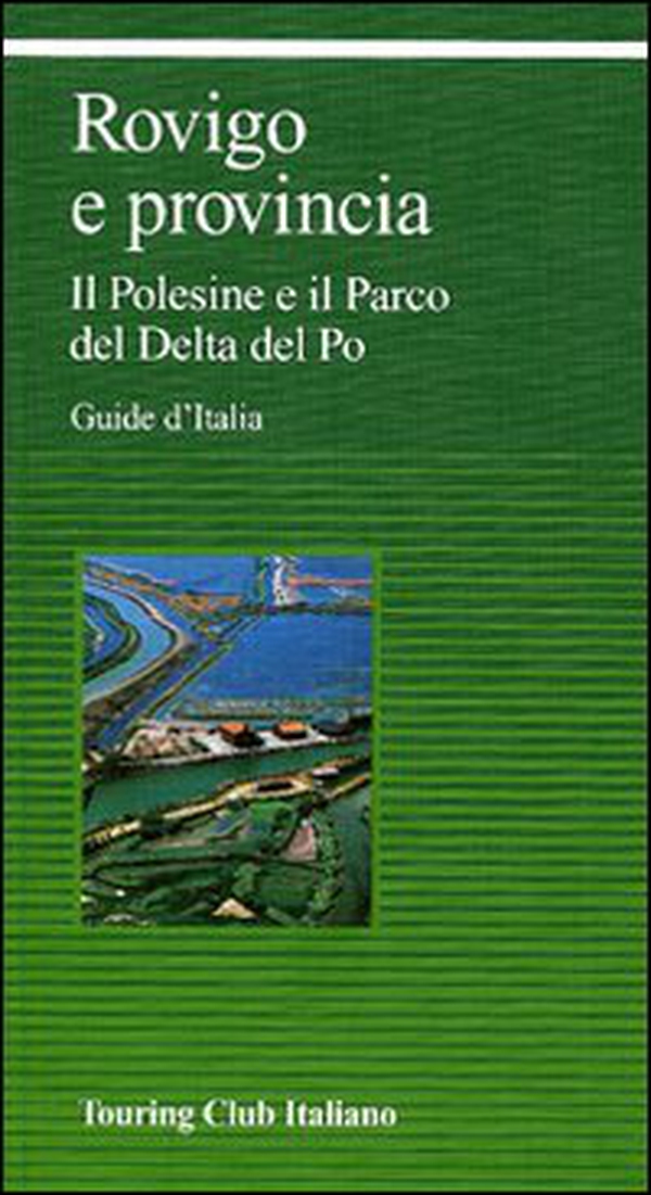 Rovigo e provincia. Il Polesine e il Parco del Delta del Po - Librerie.coop Rovigo e provincia. Il Polesine e il Parco del Delta del Po - Librerie.coop