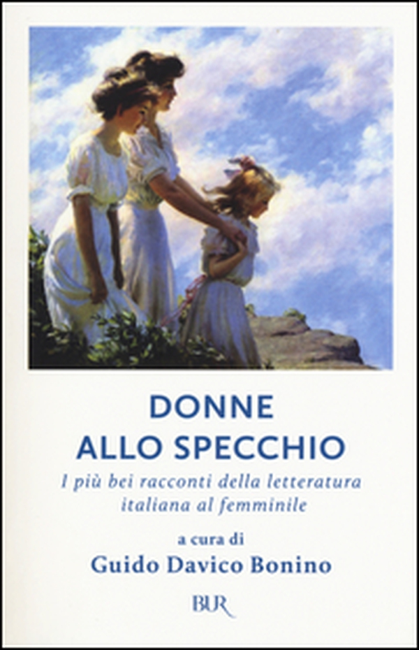 Donne allo specchio. I più bei racconti della letteratura italiana al femminile - Librerie.coop Donne allo specchio. I più bei racconti della letteratura italiana al femminile - Librerie.coop