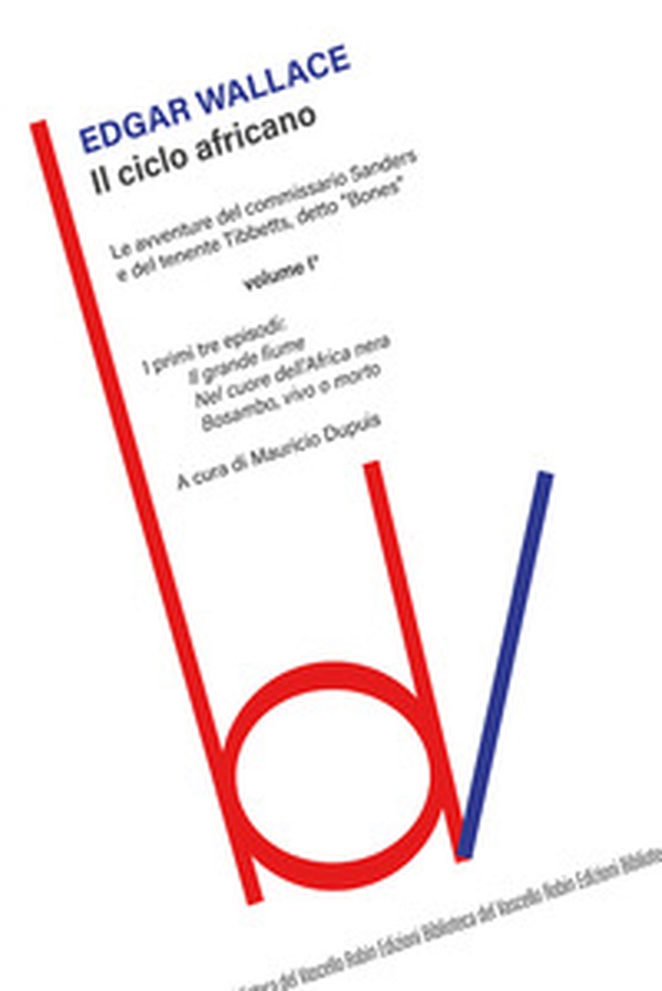 Il ciclo africano. Le avventure del commissario Sanders e del tenente Tibbetts, detto «Bones» - Vol. 1 - Librerie.coop Il ciclo africano. Le avventure del commissario Sanders e del tenente Tibbetts, detto «Bones» - Vol. 1 - Librerie.coop
