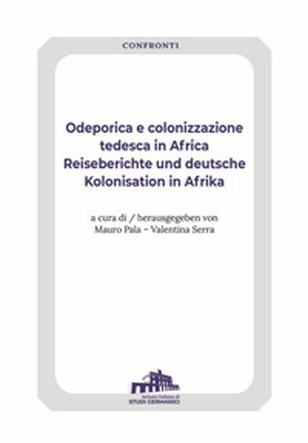Odeporica e colonizzazione tedesca in Africa-Reiseberichte und deutsche Kolonisation in Afrika - Librerie.coop Odeporica e colonizzazione tedesca in Africa-Reiseberichte und deutsche Kolonisation in Afrika - Librerie.coop