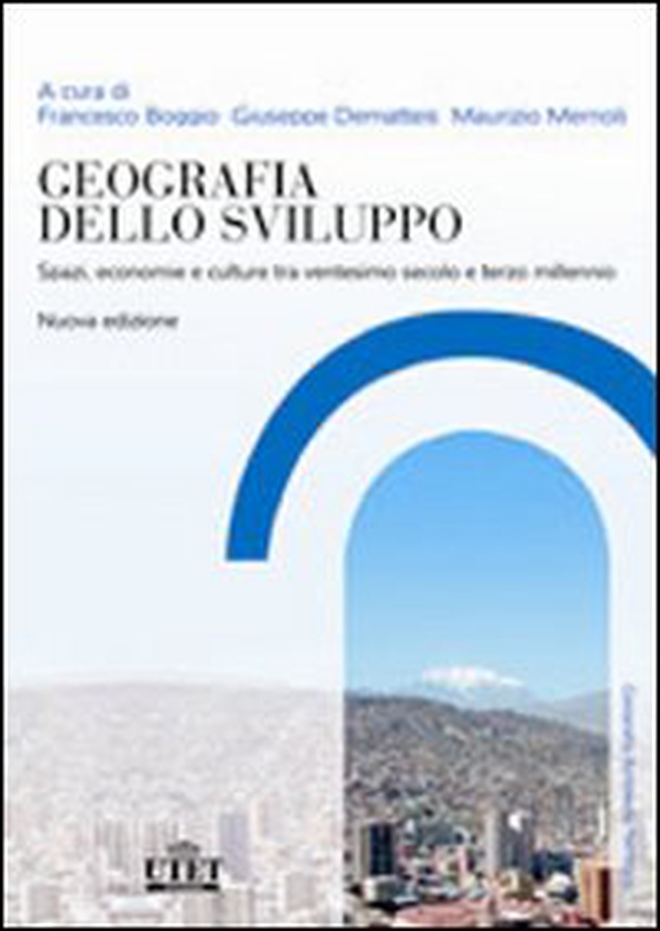 Geografia dello sviluppo. Spazi, economie e culture tra ventesimo secolo e terzo millennio - Librerie.coop Geografia dello sviluppo. Spazi, economie e culture tra ventesimo secolo e terzo millennio - Librerie.coop