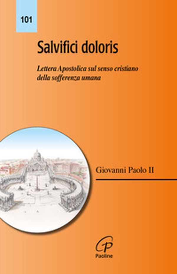 Salvifici doloris. Lettera Apostolica sul senso cristiano della sofferenza umana - Librerie.coop Salvifici doloris. Lettera Apostolica sul senso cristiano della sofferenza umana - Librerie.coop
