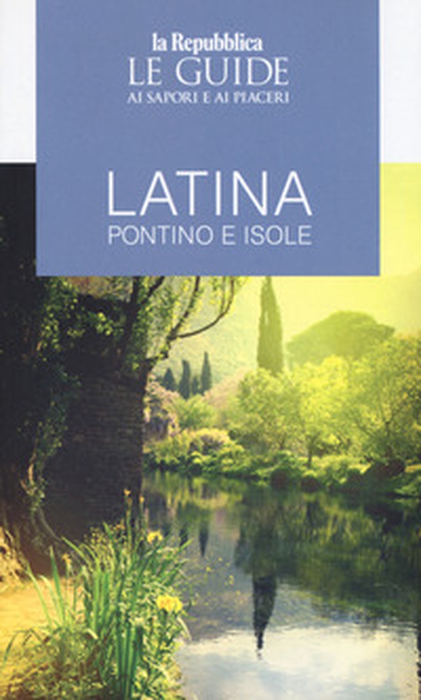Latina, Pontino e isole. Guida ai sapori e ai piaceri - Librerie.coop Latina, Pontino e isole. Guida ai sapori e ai piaceri - Librerie.coop