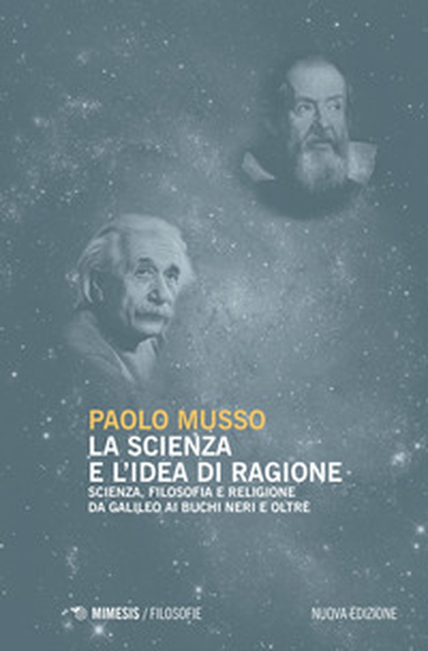 La scienza e l'idea di ragione. Scienza, filosofia e religione da Galileo ai buchi neri e oltre - Librerie.coop La scienza e l'idea di ragione. Scienza, filosofia e religione da Galileo ai buchi neri e oltre - Librerie.coop
