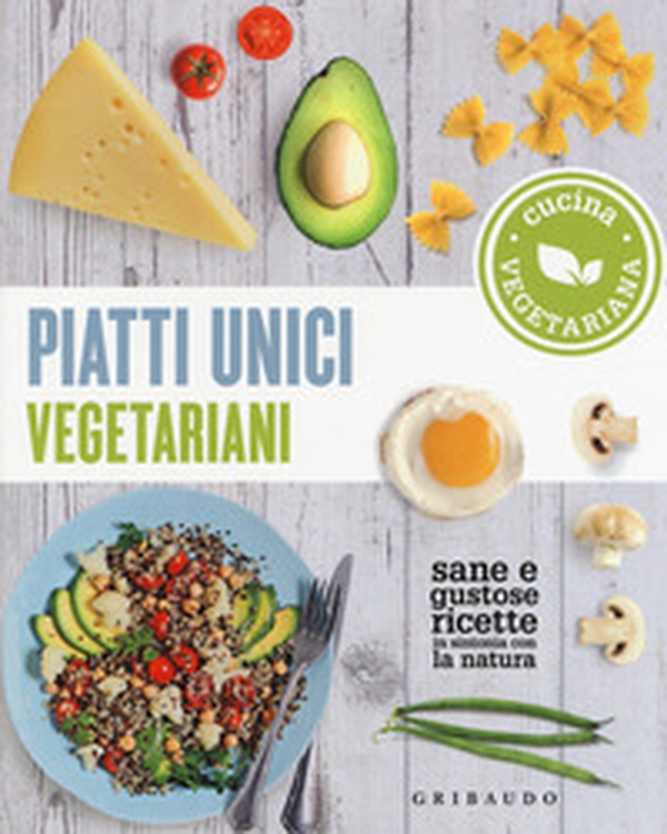 Piatti unici vegetariani. Cucina vegetariana. Sane e gustose ricette in sintonia con la natura - Librerie.coop Piatti unici vegetariani. Cucina vegetariana. Sane e gustose ricette in sintonia con la natura - Librerie.coop