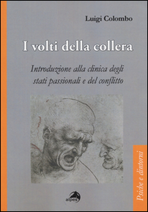I volti della collera. Introduzione alla clinica degli stati passionali e del conflitto - Librerie.coop I volti della collera. Introduzione alla clinica degli stati passionali e del conflitto - Librerie.coop
