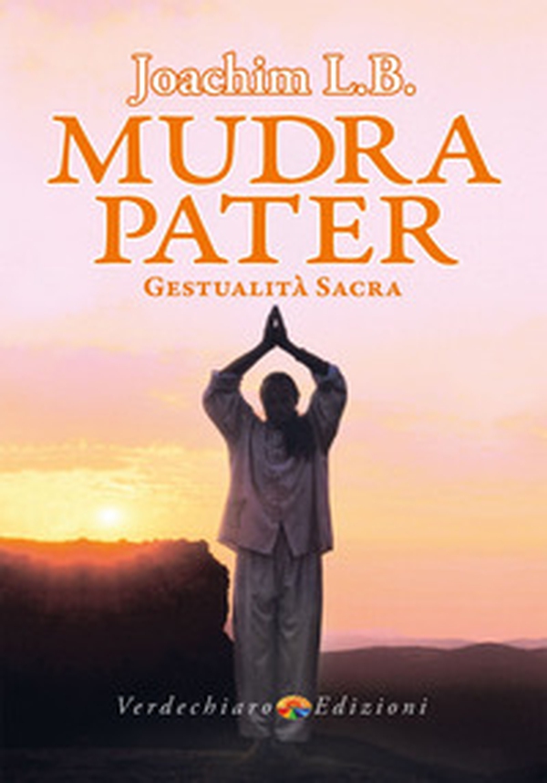Mudra pater. Gestualità sacra - Librerie.coop Mudra pater. Gestualità sacra - Librerie.coop