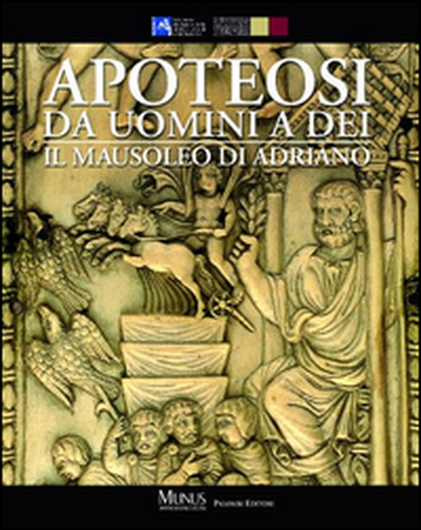 Apoteosi. Da uomini a dei. Il mausoleo di Adriano - Librerie.coop Apoteosi. Da uomini a dei. Il mausoleo di Adriano - Librerie.coop