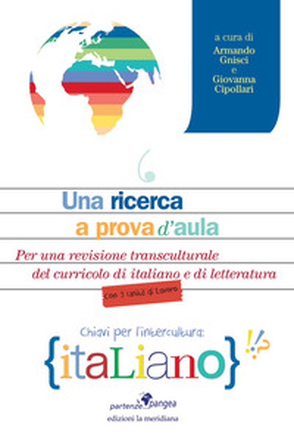 Una ricerca a prova d'aula. Per una revisione transculturale del curricolo di italiano e di letteratura - Librerie.coop Una ricerca a prova d'aula. Per una revisione transculturale del curricolo di italiano e di letteratura - Librerie.coop