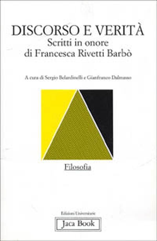 Discorso e verità. Scritti in onore di Francesca Rivetti Barbò - Librerie.coop Discorso e verità. Scritti in onore di Francesca Rivetti Barbò - Librerie.coop