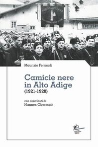 Camicie nere in Alto Adige (1921-1928) - Librerie.coop
