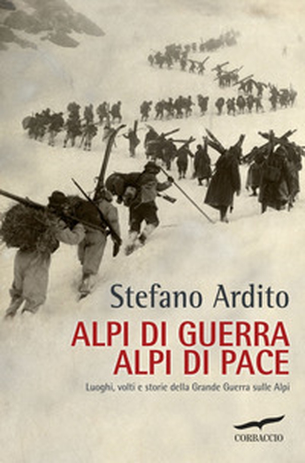 Alpi di guerra, Alpi di pace. Luoghi, volti e storie della grande guerra sulle Alpi - Librerie.coop Alpi di guerra, Alpi di pace. Luoghi, volti e storie della grande guerra sulle Alpi - Librerie.coop