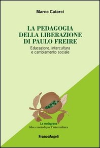 La pedagogia emancipata di Paulo Freire. Educazione, intercultura e cambiamento sociale - Librerie.coop