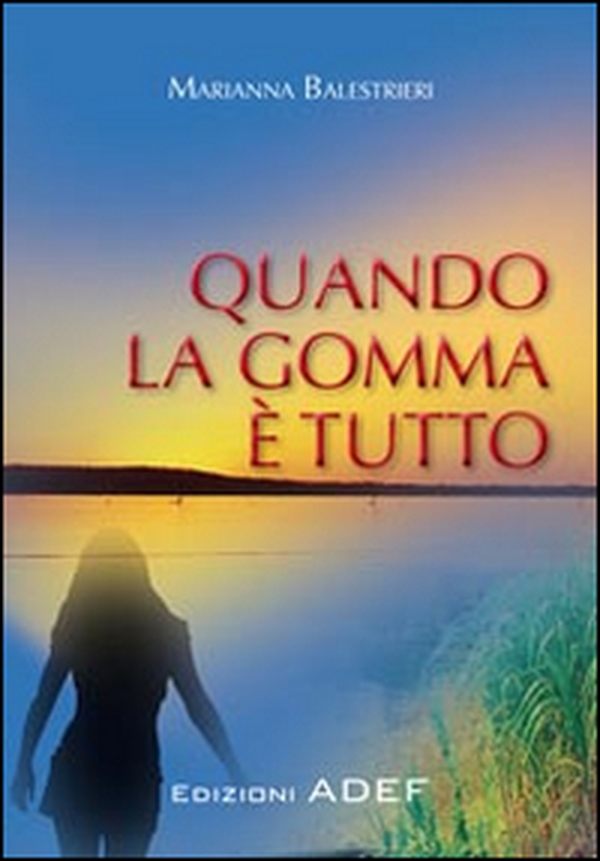 Quando la gomma è tutto - Librerie.coop Quando la gomma è tutto - Librerie.coop